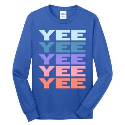 Funny Modern Repeated Text Design Yee Gift Tall Long Sleeve T-Shirt