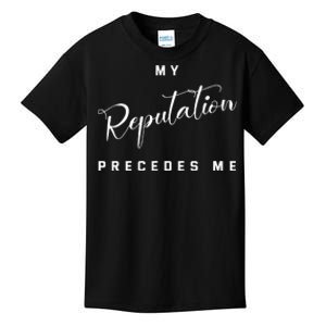 funny My Reputation Precedes Me Mastery Kids T-Shirt