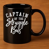 Funny Mom Sassy Classy Sarcastic Captain Of The Struggle Bus Cute Gift 11oz C Handle Ceramic Mug