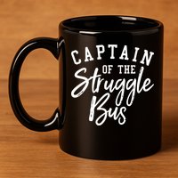 Funny Mom Sassy Classy Sarcastic Captain Of The Struggle Bus Cute Gift 11oz C Handle Ceramic Mug