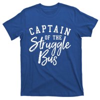 Funny Mom Sassy Classy Sarcastic Captain Of The Struggle Bus Cute Gift T-Shirt