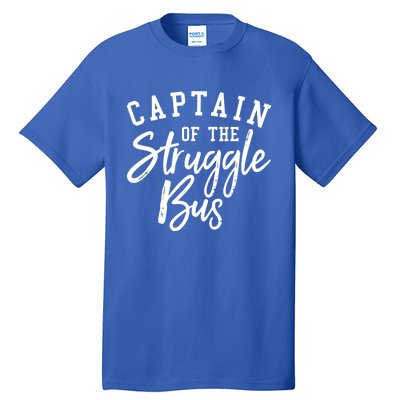 Funny Mom Sassy Classy Sarcastic Captain Of The Struggle Bus Cute Gift Tall T-Shirt