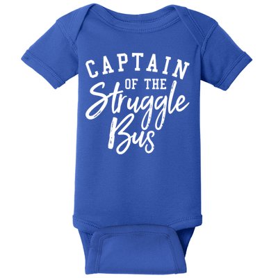 Funny Mom Sassy Classy Sarcastic Captain Of The Struggle Bus Cute Gift Baby Bodysuit