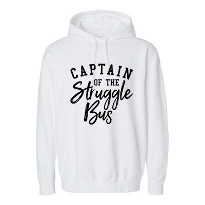 Funny Mom Sassy Classy Sarcastic Captain Of The Struggle Bus Cute Gift Garment-Dyed Fleece Hoodie