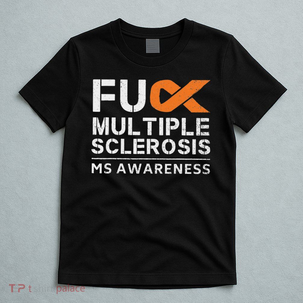 Fuck Multiple Sclerosis Ms Awareness Support Ribbon T-Shirt