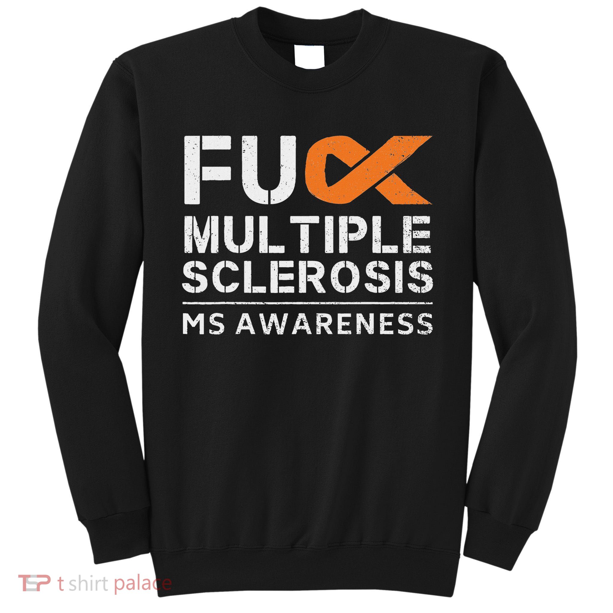 Fuck Multiple Sclerosis Ms Awareness Support Ribbon Tall Sweatshirt