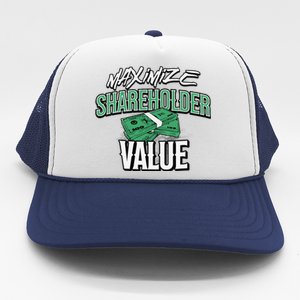 Funny Maximize Shareholder Value Ironic Corporate Quote Trucker Hat