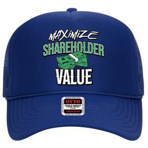 Funny Maximize Shareholder Value Ironic Corporate Quote High Crown Mesh Back Trucker Hat