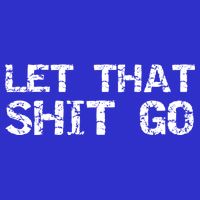 Funny Mindfulness Saying Zen Quote Let That Shit Go Gift 16 in Basic Backpack