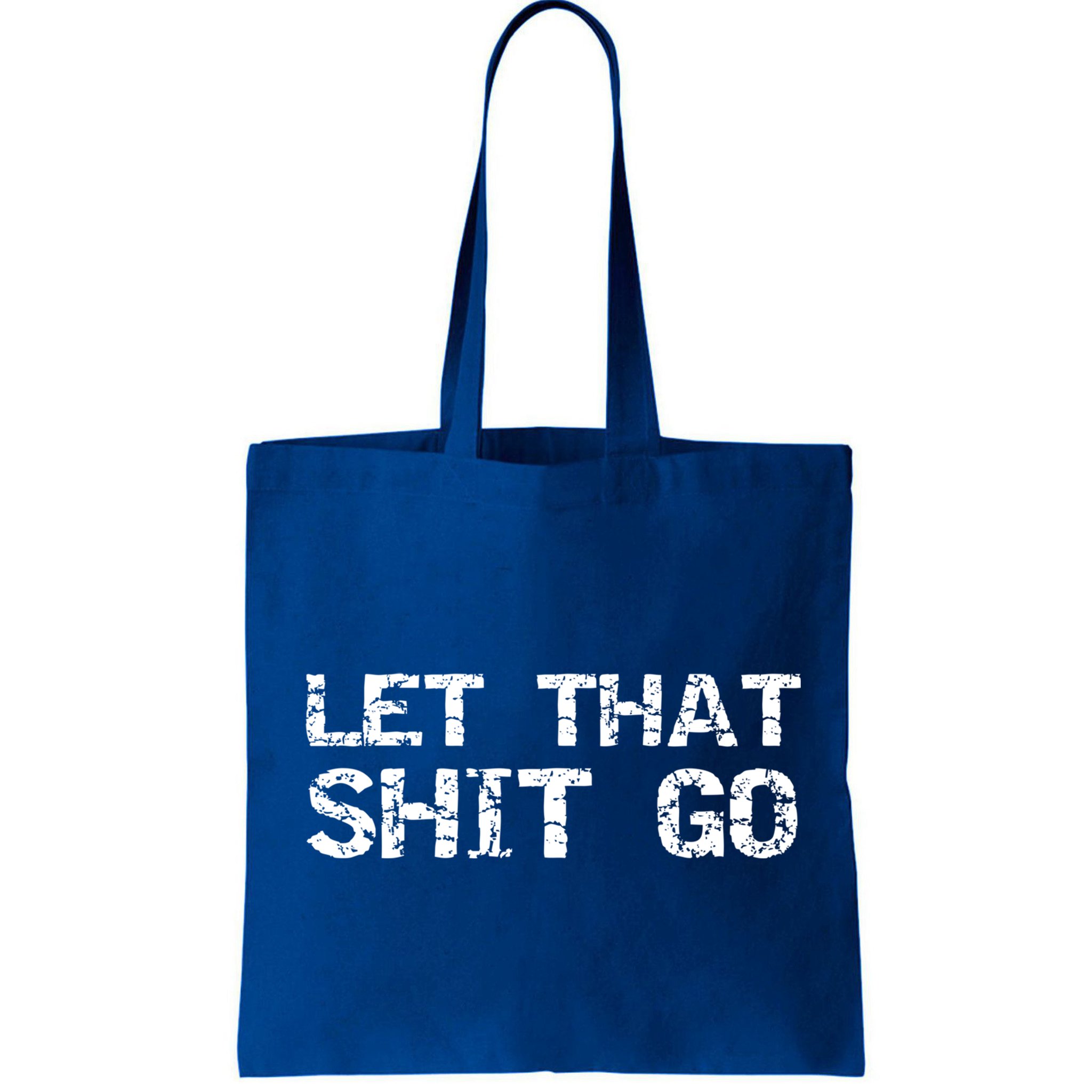 Funny Mindfulness Saying Zen Quote Let That Shit Go Gift Bag