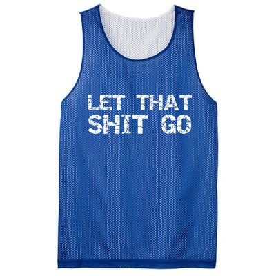 Funny Mindfulness Saying Zen Quote Let That Shit Go Gift Mesh Reversible Basketball Jersey Tank