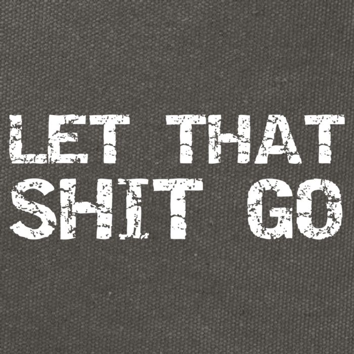 Funny Mindfulness Saying Zen Quote Let That Shit Go Gift Cotton Canvas Backpack