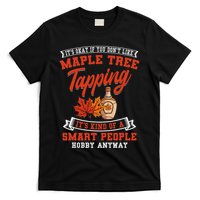 Funny Maple Syrup Tree Tapping Smart People Hobby T-Shirt