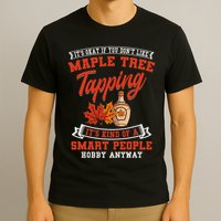 Funny Maple Syrup Tree Tapping Smart People Hobby T-Shirt