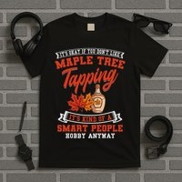 Funny Maple Syrup Tree Tapping Smart People Hobby T-Shirt