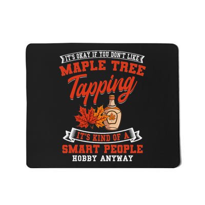 Funny Maple Syrup Tree Tapping Smart People Hobby Mousepad