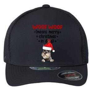 Funny Miniature Schnauzer Woof Woof Means Merry Christmas In Gift Flexfit Unipanel Trucker Cap