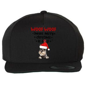 Funny Miniature Schnauzer Woof Woof Means Merry Christmas In Gift Wool Snapback Cap