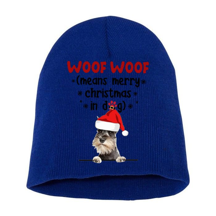 Funny Miniature Schnauzer Woof Woof Means Merry Christmas In Gift Short Acrylic Beanie