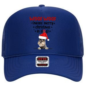 Funny Miniature Schnauzer Woof Woof Means Merry Christmas In Gift High Crown Mesh Back Trucker Hat