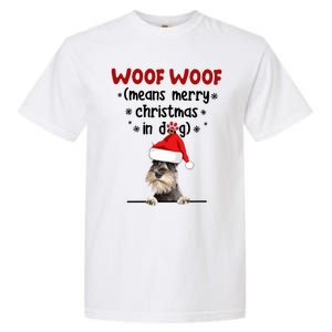 Funny Miniature Schnauzer Woof Woof Means Merry Christmas In Gift Garment-Dyed Heavyweight T-Shirt