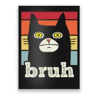 Funny Meme Saying Bruh With Cat Greetings Poster