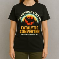 Funny Mothman Stole My Catalytic Converter Mothman Cryptid T-Shirt