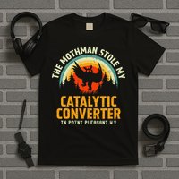 Funny Mothman Stole My Catalytic Converter Mothman Cryptid T-Shirt