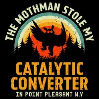 Funny Mothman Stole My Catalytic Converter Mothman Cryptid T-Shirt