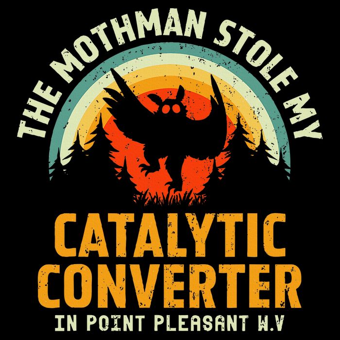 Funny Mothman Stole My Catalytic Converter Mothman Cryptid T-Shirt