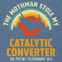 Funny Mothman Stole My Catalytic Converter Mothman Cryptid Garment-Dyed Sweatshirt