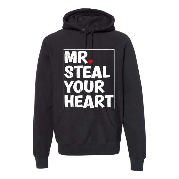 Funny Mr Steal Your Heart Valentines Day Premium Hoodie