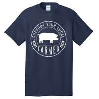 Farmers Market Support Your Local Pig Farmer Rancher Tall T-Shirt