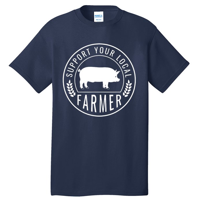 Farmers Market Support Your Local Pig Farmer Rancher Tall T-Shirt