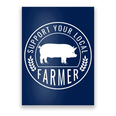 Farmers Market Support Your Local Pig Farmer Rancher Poster