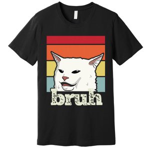 Funny Meme Saying Bruh With Cat Greetings Ns Premium T-Shirt