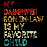 Funny My Son In Law Is My Favorite Child Replaced Daughter Sweatshirt