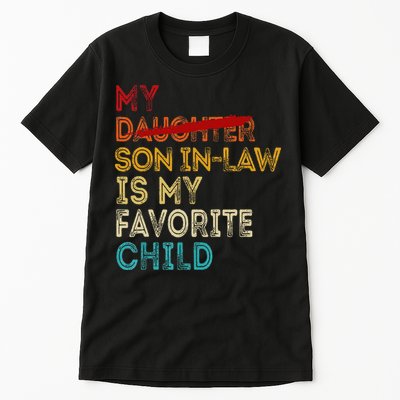 Funny My Son In Law Is My Favorite Child Replaced Daughter Tall T-Shirt