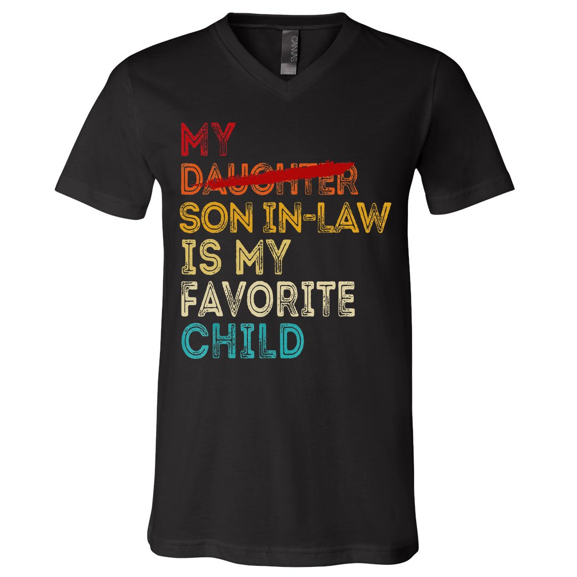 Funny My Son In Law Is My Favorite Child Replaced Daughter V-Neck T-Shirt