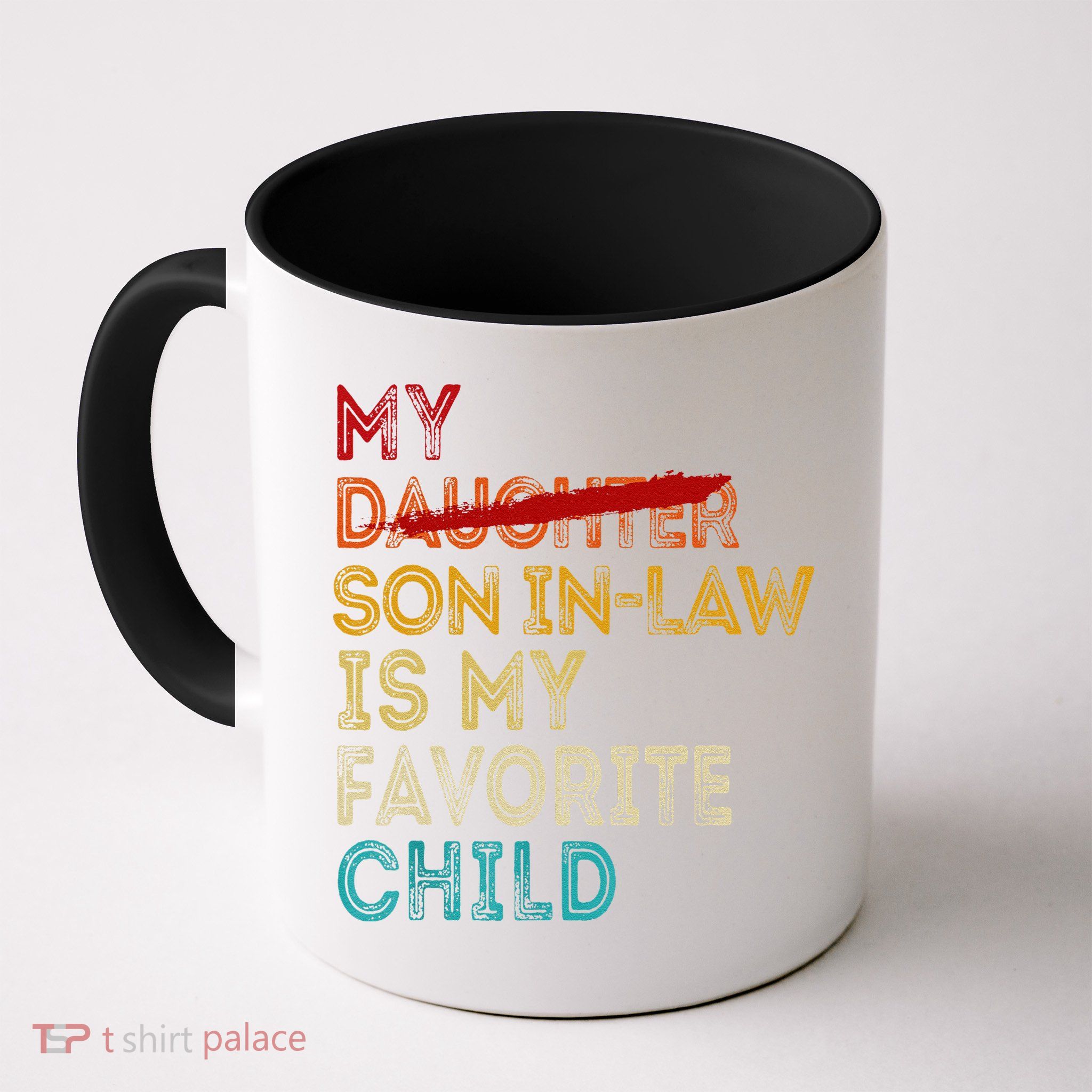 Funny My Son In Law Is My Favorite Child Replaced Daughter Mug