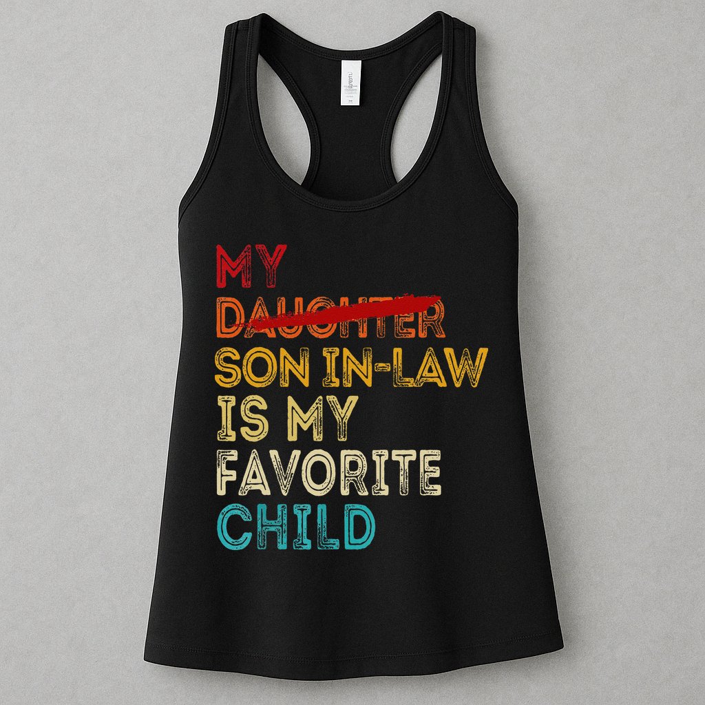 Funny My Son In Law Is My Favorite Child Replaced Daughter Womens Tank Top