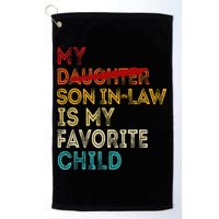 Funny My Son In Law Is My Favorite Child Replaced Daughter Golf Towel