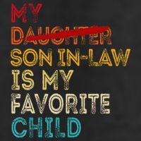 Funny My Son In Law Is My Favorite Child Replaced Daughter Golf Towel