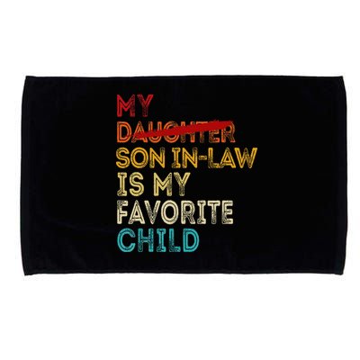 Funny My Son In Law Is My Favorite Child Replaced Daughter Microfiber Hand Towel