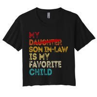 Funny My Son In Law Is My Favorite Child Replaced Daughter Women's Crop Top Tee