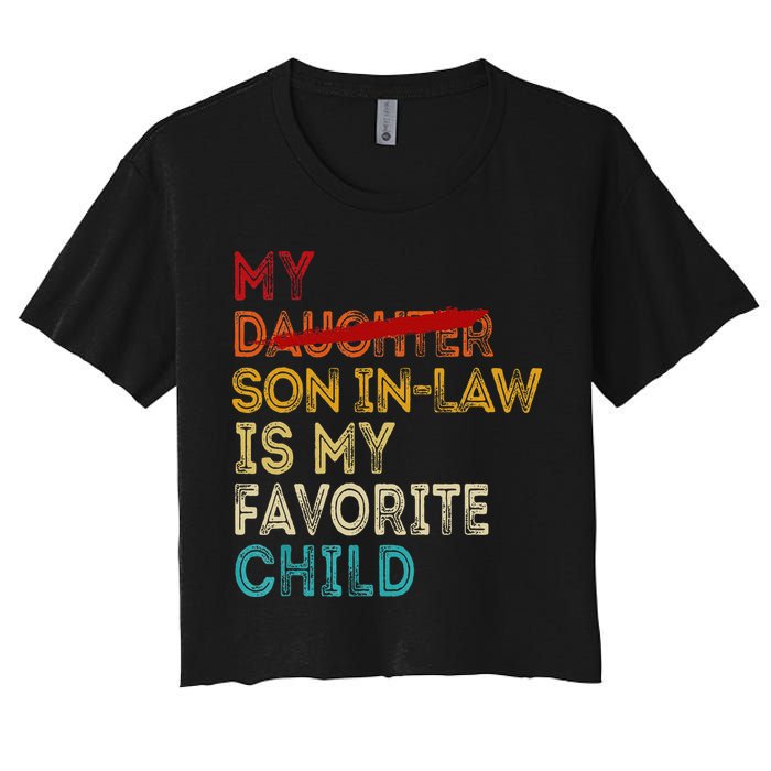 Funny My Son In Law Is My Favorite Child Replaced Daughter Women's Crop Top Tee
