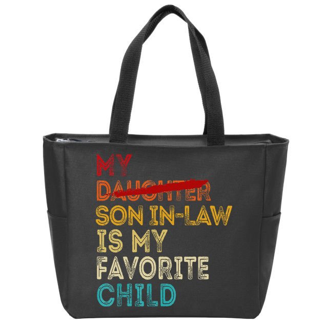 Funny My Son In Law Is My Favorite Child Replaced Daughter Zip Tote Bag