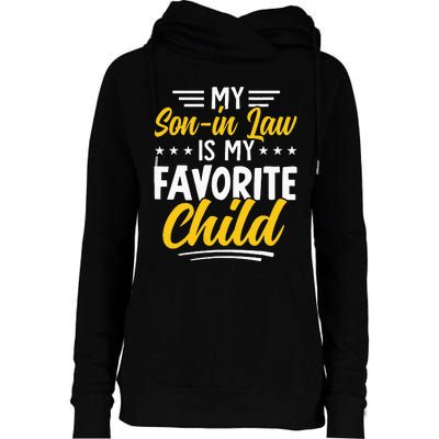 Funny My Son In Law Is My Favorite Child From Mother In Law Womens Funnel Neck Pullover Hood