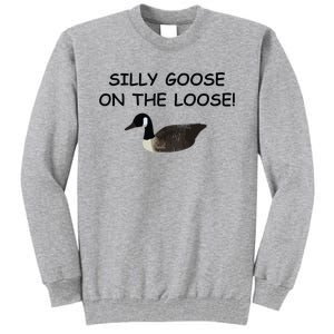 Funny Meme Silly Goose On The Loose Joke Tall Sweatshirt