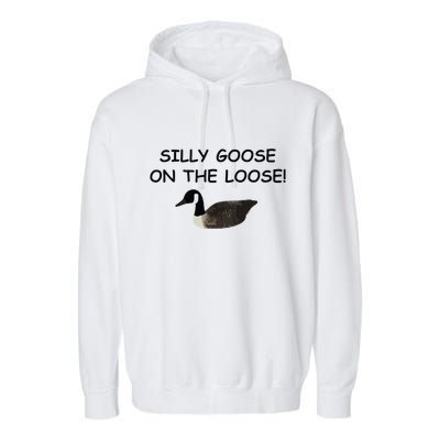 Funny Meme Silly Goose On The Loose Joke Garment-Dyed Fleece Hoodie